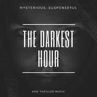 The Darkest Hour - Mysterious, Suspenseful And Thriller Music