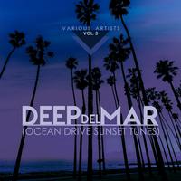 Deep Del Mar (Ocean Drive Sunset Tunes), Vol. 3