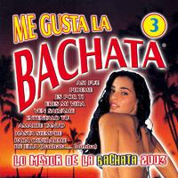 Me Gusta La Bachata Vol. 3