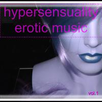 Hypersensuality Erotic Music Vol.1