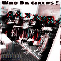 Who Da 6ixers ?