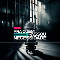 Pra Quem Passou Necessidade