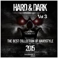 Hard & Dark 2015, Vol. 3 (The Best Collection of Hardstyle)