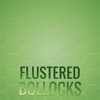 Flustered Bollocks