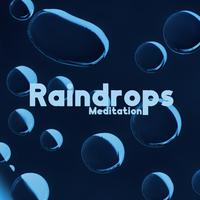 Raindrops Meditation: Music With Rain, Best For Sleep, Relax Mind Body