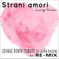 Strani Amori: Lounge Remix Tribute to Laura Pausini