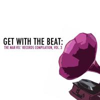 Get with the Beat: The Mar-Vel' Records Compilation, Vol. 3