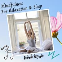 Work Music: Mindfulness For Relaxation & Sleep