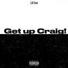 Lil Ice - Get Up Craig!