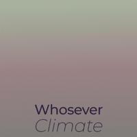 Whosever Climate