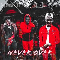 Never Over (feat. meezymainee & lil cj kasino)