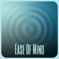 Ease Of Mind