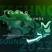 Techno Sounds 2023 - Underground Music Only