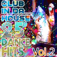 Club in da house, Vol. 2 (25 Dance Hits)