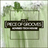 Piece Of Grooves, Vol.5: Advised Tech House