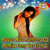 Raave Naa Rambha (DJ Remix Song Version 2)