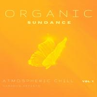 Organic Sundance (Atmospheric Chill), Vol. 1