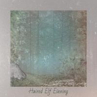 Haired Elf Evening