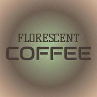 Florescent Coffee