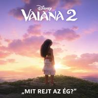 Mit rejt az ég? (vége főcímdal) (A „Vaiana 2-ből” / Magyar nyelvű filmzene)