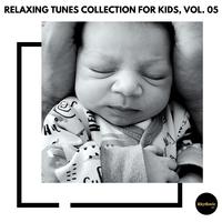 Relaxing Tunes Collection for Kids, Vol. 05