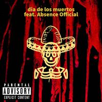 dia de los Muertos (feat. Absence Official)