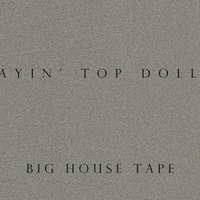 Payin' Top Dolla资料,Payin' Top Dolla最新歌曲,Payin' Top DollaMV视频,Payin' Top Dolla音乐专辑,Payin' Top Dolla好听的歌