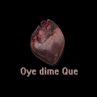 Oye Dime Que