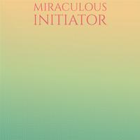 Miraculous Initiator