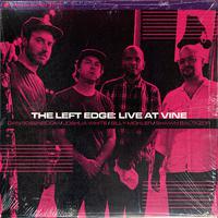 The Left Edge (Live at Vine)