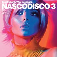 Black Mighty Wax presents : NASCODISCO 3