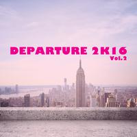 Departure 2K16, Vol. 2