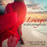 Lounge Instrumentals  – Smooth Jazz, Lounge & Smoke Jazz **** Music for Sensual Nightlife