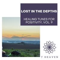 Lost In The Depths - Healing Tunes For Positivity, Vol. 9