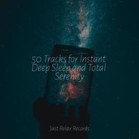 50 Tracks for Instant Deep Sleep and Total Serenity