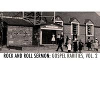 Rock and Roll Sermon: Gospel Rarities, Vol. 2