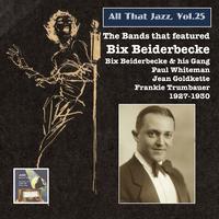 ALL THAT JAZZ, Vol. 25 - The bands that featured Bix Beiderbecke (1927-1930)