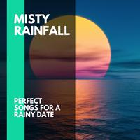 Misty Rainfall - Perfect Songs for a Rainy Date