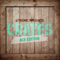 Epidemic Presents: Crates (Ace Edition) (Instrumental Version)