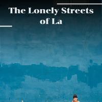 The Lonely Streets of La