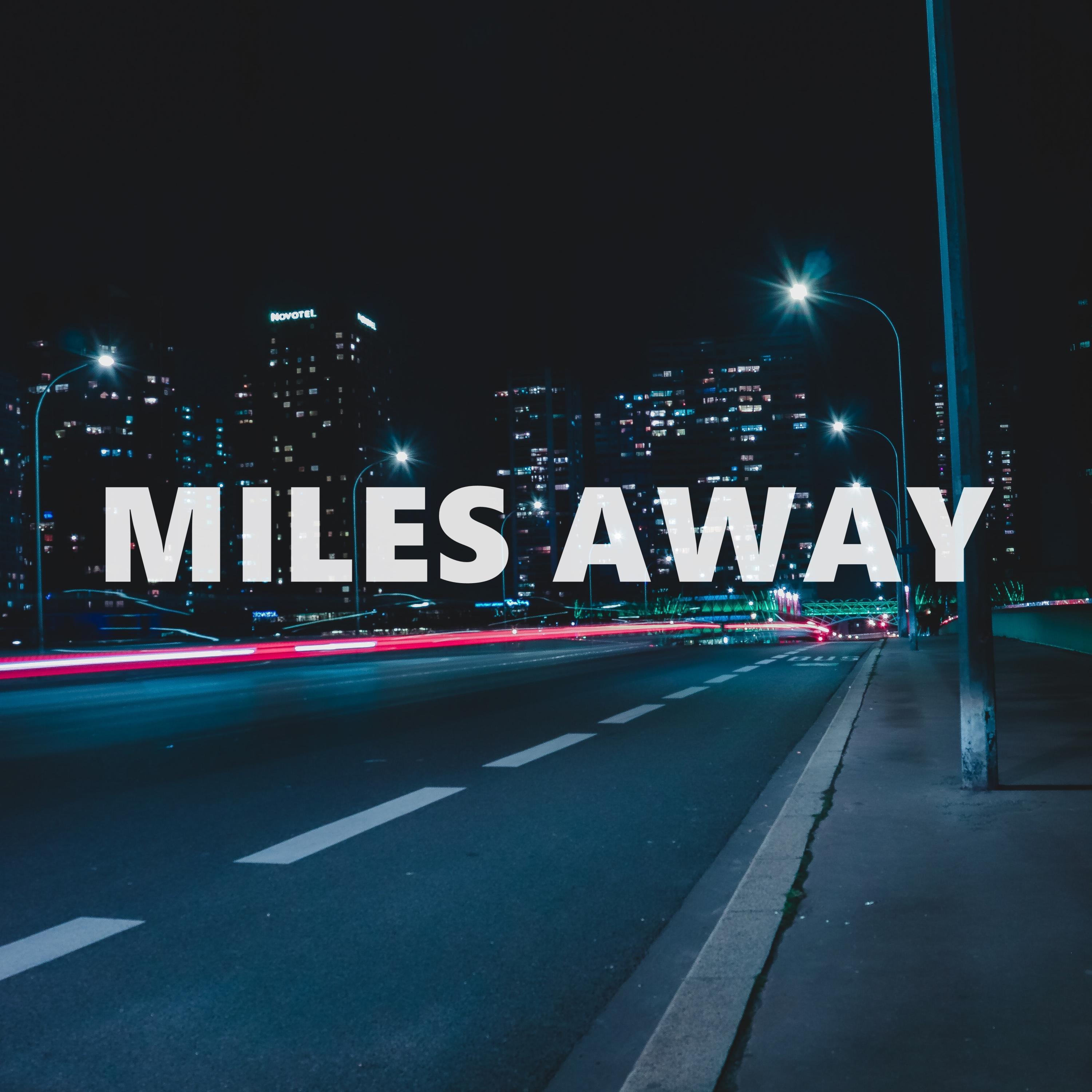 Miles Away