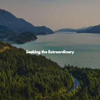 Seeking the Extraordinary