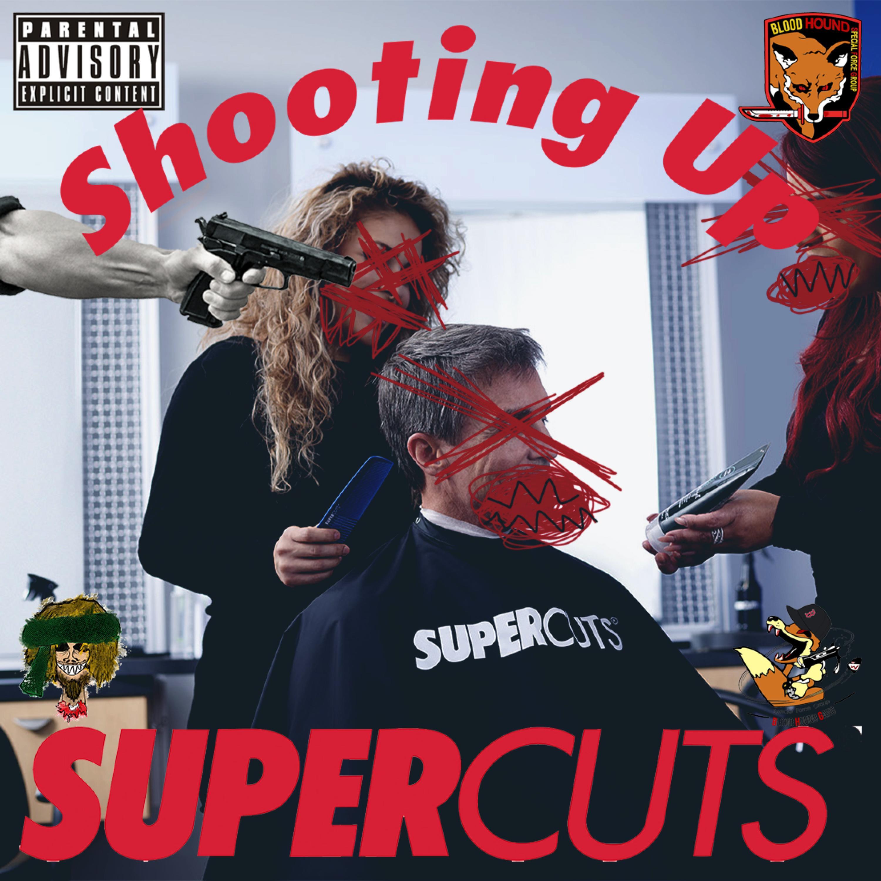 Shootin Up Supercuts