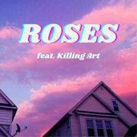 ROSES (feat. Killing Art)