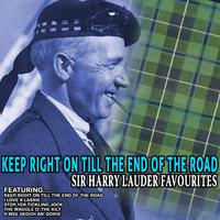 Keep Right on Till the End of the Road - Sir Harry Lauder Favourites