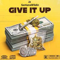 Give it up (feat. SantanaWildin)