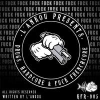 Hardcore, Drugs & **** Frenchcore