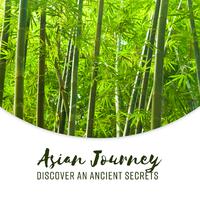 Asian Journey (Discover an Ancient Secrets - Restoring Inner Balance, Oriental Atmosphere, Eastern Tradition)