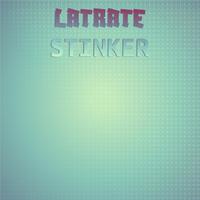 Latrate Stinker