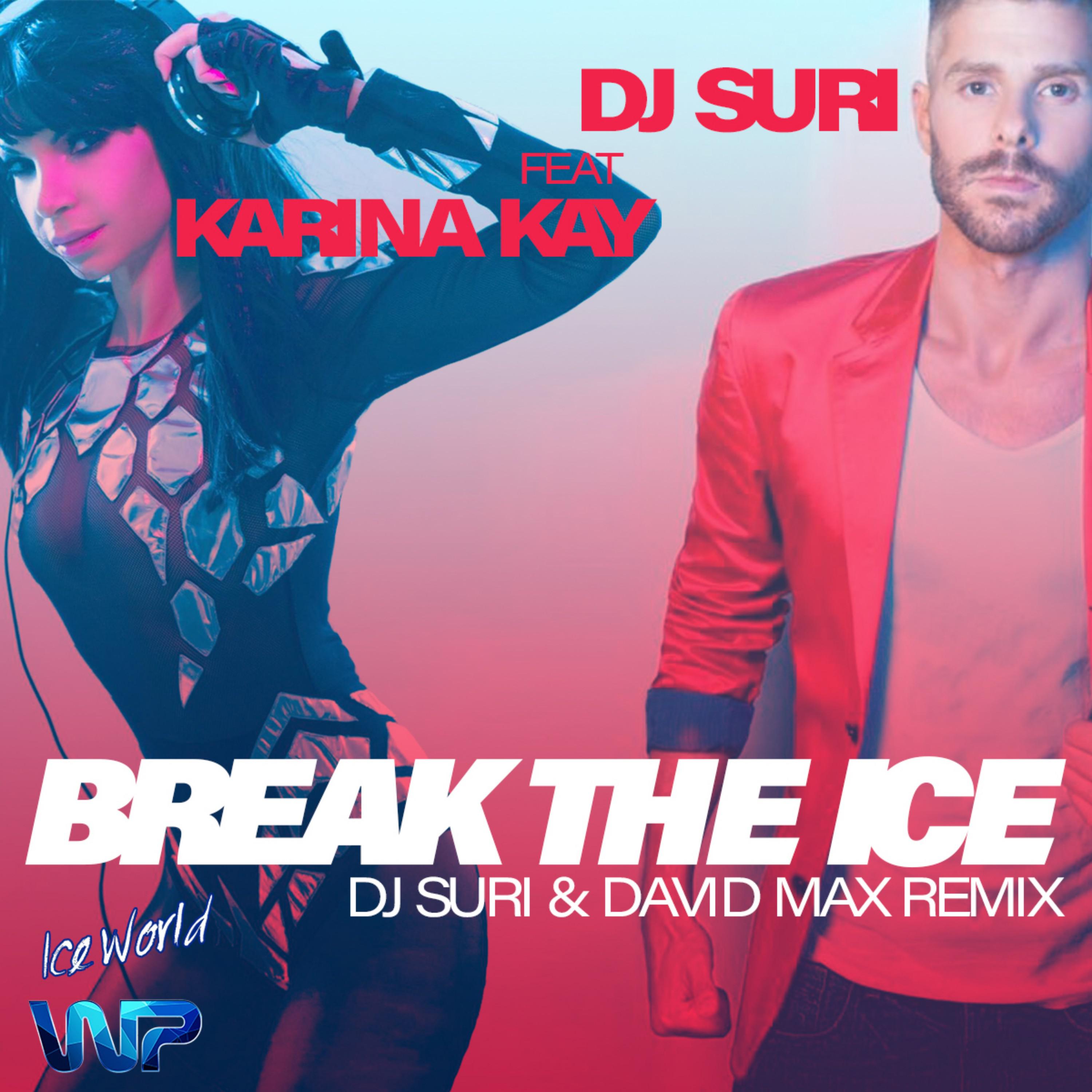 break the ice (dj suri & david max remix)